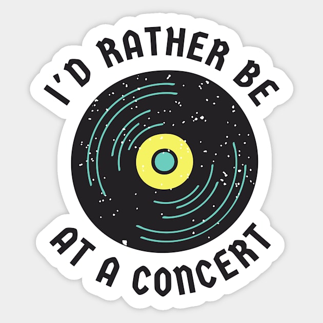 I'd rather be at a concert Sticker by disturbingwonderland